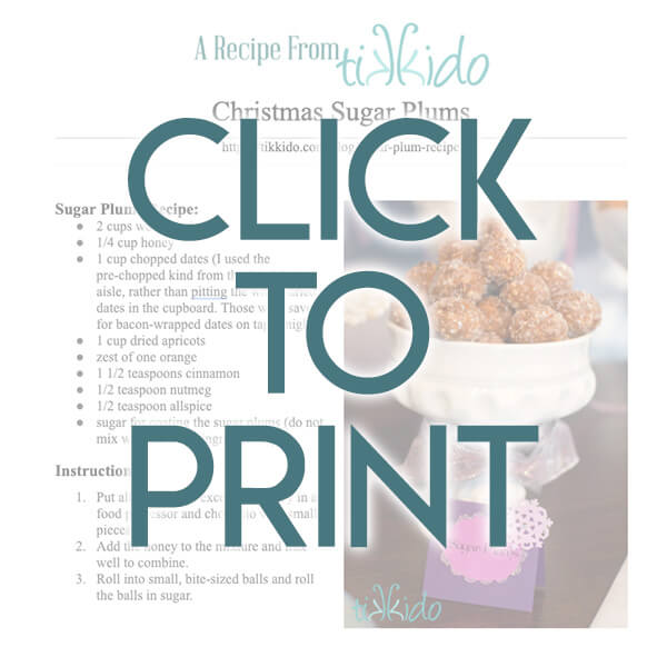 Sugar Plum Recipe Navigational image leading to a printable, one page version of the sugar plum recipe.