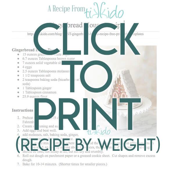 Gingerbread House Recipe by Weight Navigational image leading reader to printable, one page Gingerbread House recipe using weight measurements.