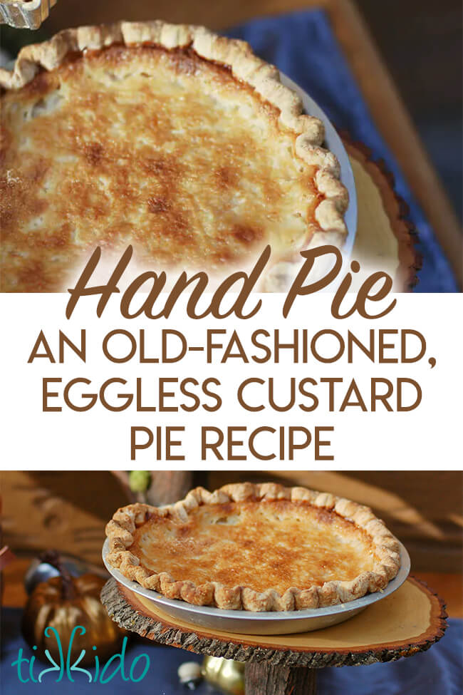 Eggless Custard Pie Recipe Collage of pie pictures with text overlay reading "Hand Pie, an Old-Fashioned, Eggless Custard Pie Recipe."