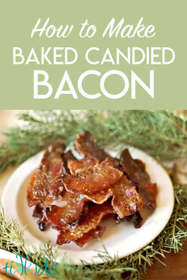 Baked candied bacon Plate of brown sugar candied bacon on a white plate surrounded by christmas greenery, with text overlay reading "How to Make baked candied bacon."